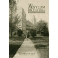 thumbnail image 2 of Asylum on the Hill : History of a Healing Landscape (Paperback), 2 of 2