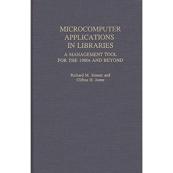 New Directions in Information Management Microcomputer Applications in Libraries: A Management Tool for the 1980s and Beyond, (Hardcover)