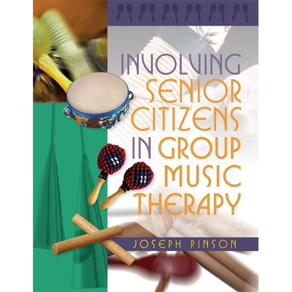 Involving Senior Citizens in Group Music Therapy, (Paperback)