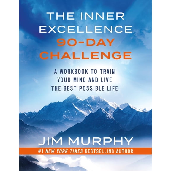 The Inner Excellence 90-Day Challenge: A Workbook to Train Your Mind and Live the Best Possible Life, (Paperback)