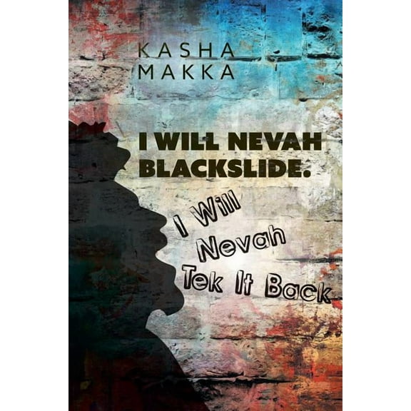 I Will Nevah Blackslide. I Will Nevah Tek It Back (Paperback)