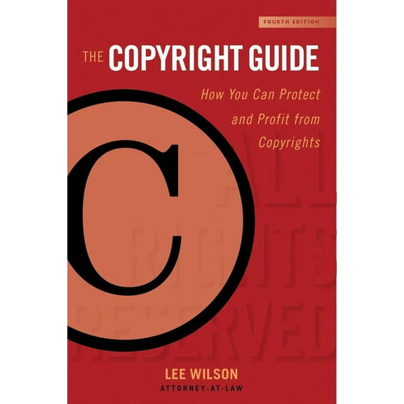 Allworth Intellectual Property Made Easy Series: The Copyright Guide : How You Can Protect and Profit from Copyrights (Fourth Edition) (Edition 4) (Hardcover)