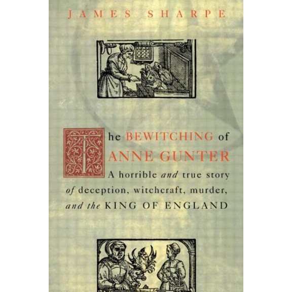 Pre-Owned The Bewitching of Anne Gunter: A Horrible and True Story of Deception, Witchcraft, Murder, and the King of England (Paperback) 0415926920 9780415926928