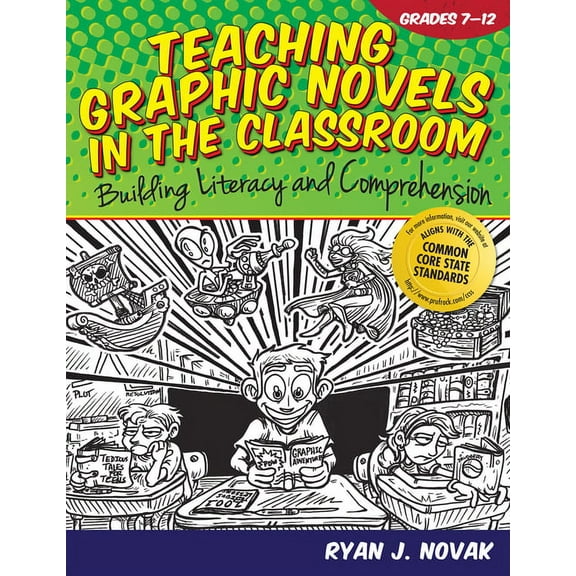 Teaching Graphic Novels in the Classroom: Building Literacy and Comprehension (Grades 7-12), (Paperback)