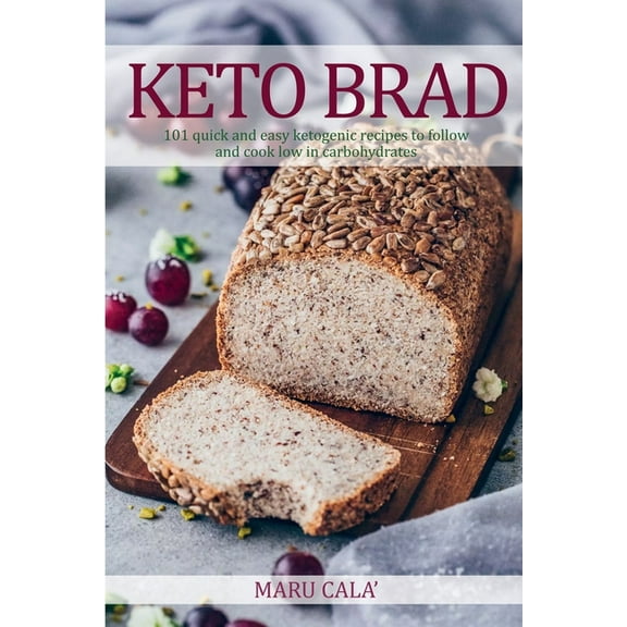 Keto Bread : 101 quick and easy ketogenic recipes to follow and cook low in carbohydrates (Paperback)