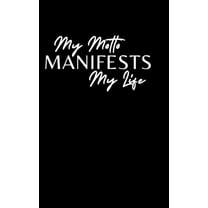 My Motto Manifests My Life (Hardcover)