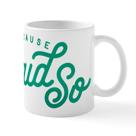 CafePress - I Said So Mug - 11 oz Ceramic Mug - Novelty Coffee Tea Cup