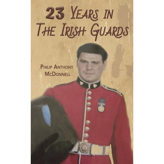 23 Years in The Irish Guards, (Paperback)