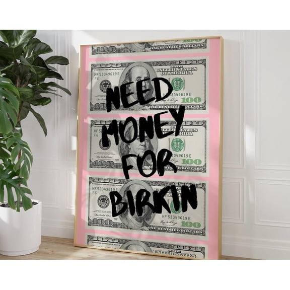 Kna Prints - Pink Graffiti Wall Art Preppy Room Decor 'Need Money For Birkin' Urban Wall Art, Money Print Trendy Decor Aesthetic Decor Funky Print, Decor For Living Room Bedroom UNFRAMED-8x12