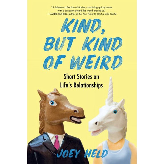 Kind, But Kind of Weird: Short Stories on Life's Relationships, (Paperback)