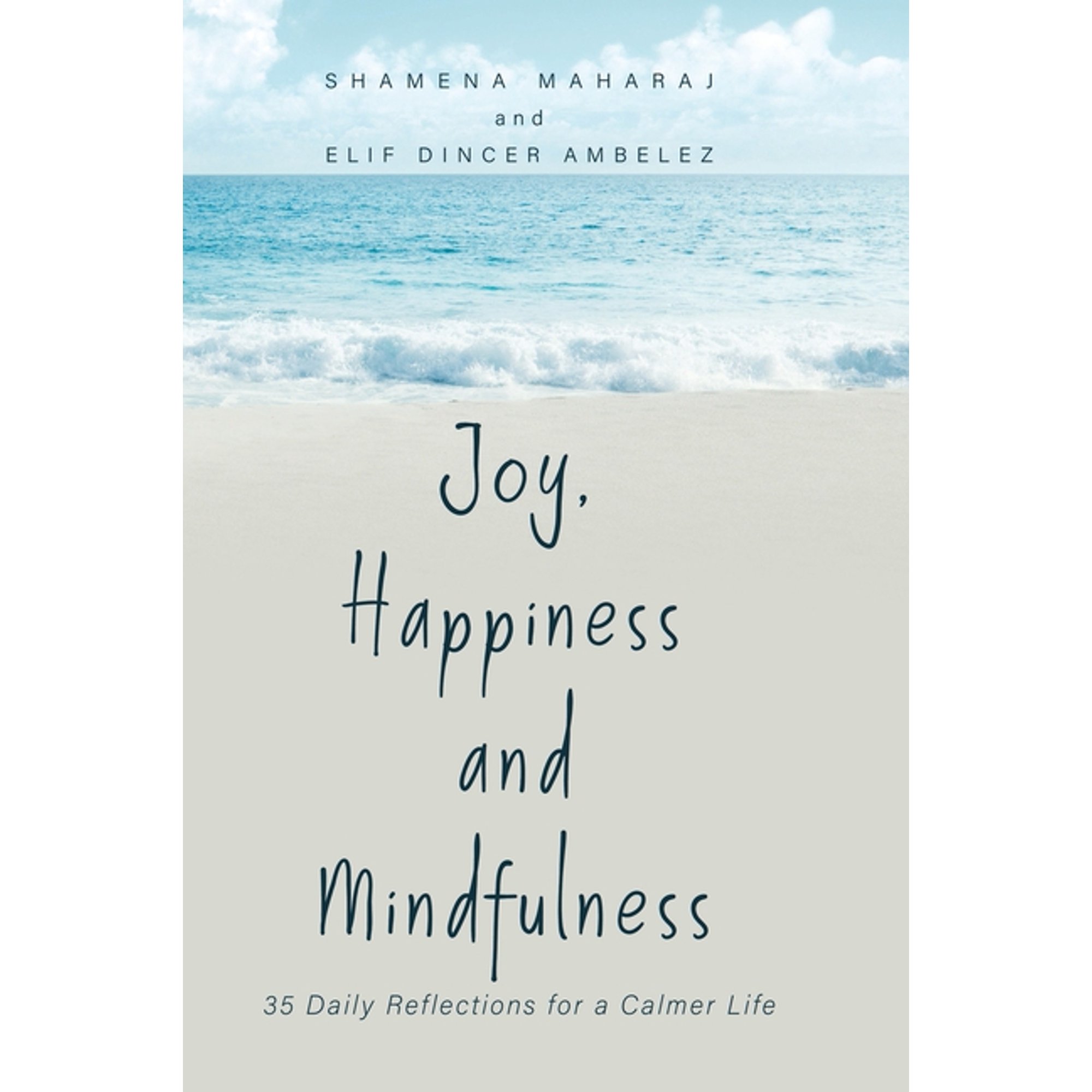 Joy  Happiness and Mindfulness: 35 Daily Reflections for a Calmer Life  (Hardcover)