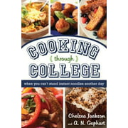 Cooking Through College: When You Can't Stand Instant Noodles Another Day [Perfect Paperback - Used]