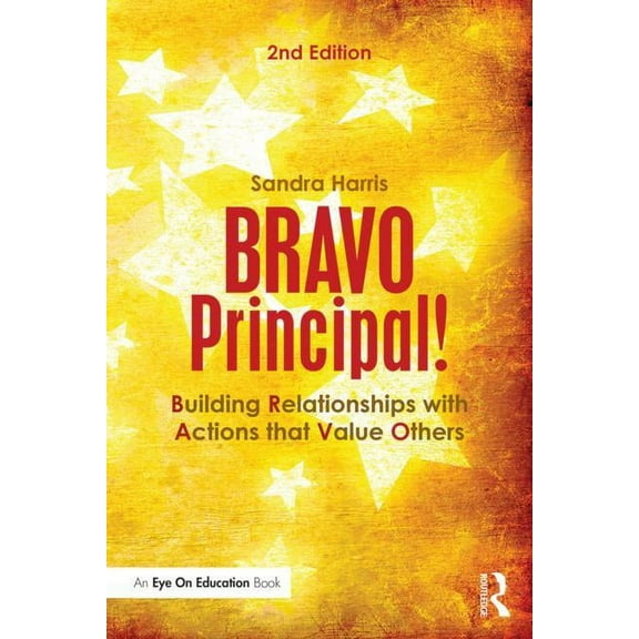 BRAVO Principal!: Building Relationships with Actions that Value Others, (Paperback)