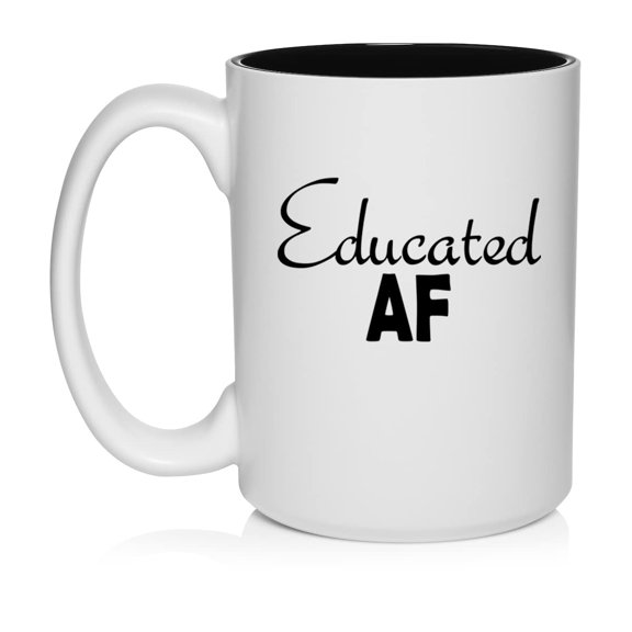 Educated AF Funny Student Graduate Graduation Ceramic Coffee Mug Tea Cup Gift for Her, Him, Men, Women, Coworker, Birthday, Bachelor’s, Master’s, Doctorate, Degree (15oz White)