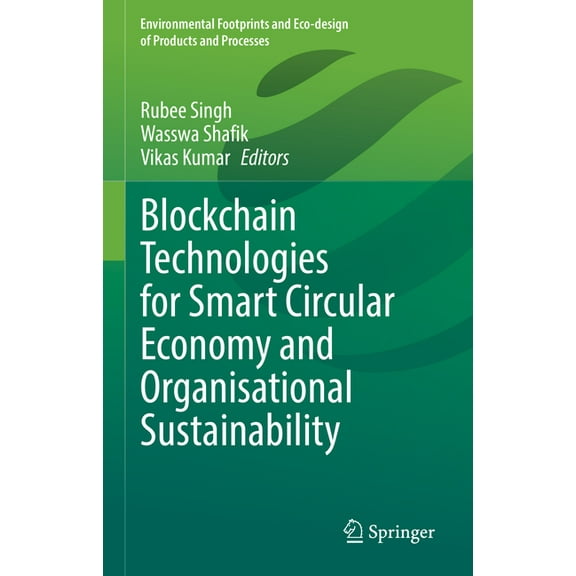 Environmental Footprints and Eco-Design Blockchain Technologies for Smart Circular Economy and Organisational Sustainability, (Hardcover)