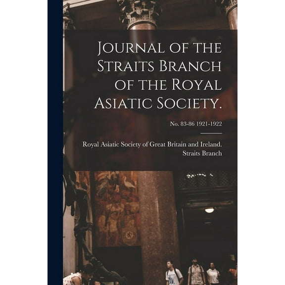 Journal of the Straits Branch of the Royal Asiatic Society.; no. 83-86 1921-1922 (Paperback)