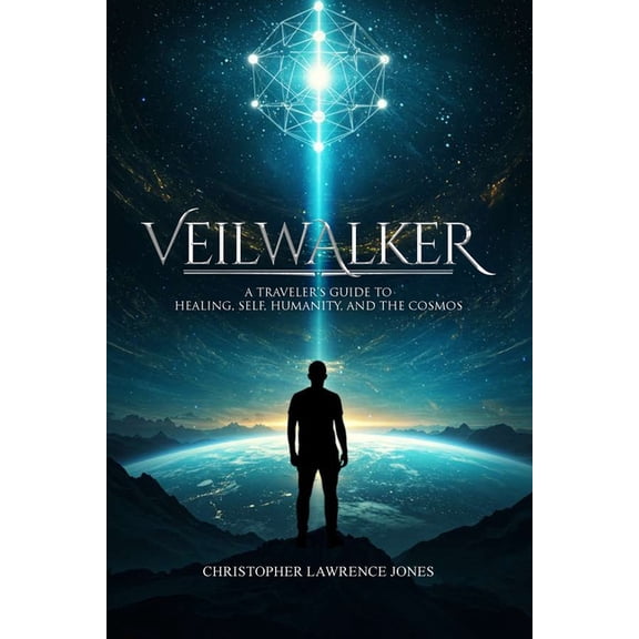 Veilwalker: A Traveler's Guide to Healing, Self, Humanity, and the Cosmos, (Paperback)