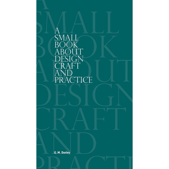A Small Book About Design Craft and Practice, (Paperback)