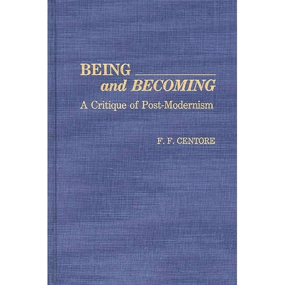 Contributions in Philosophy Being and Becoming: A Critique of Post-Modernism, (Hardcover)