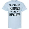 thumbnail image 3 of Inktastic That Really Burns My Biscuits T-Shirt, 3 of 5