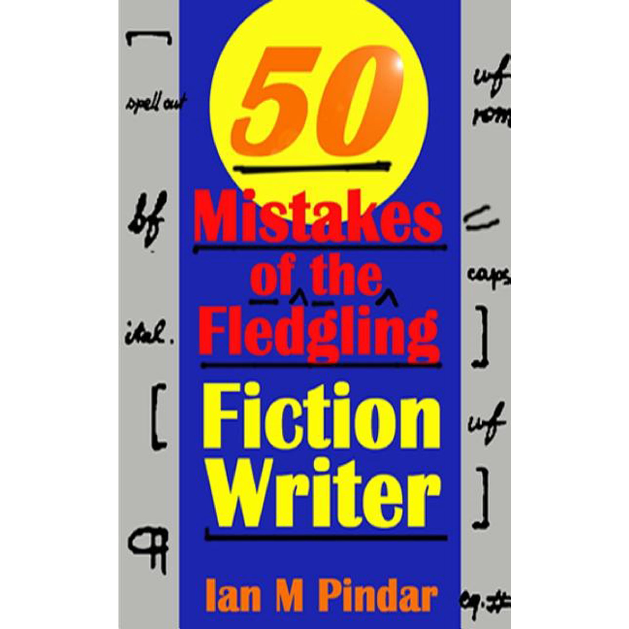 50 Mistakes of the Fledgling Fiction Writer (Paperback)