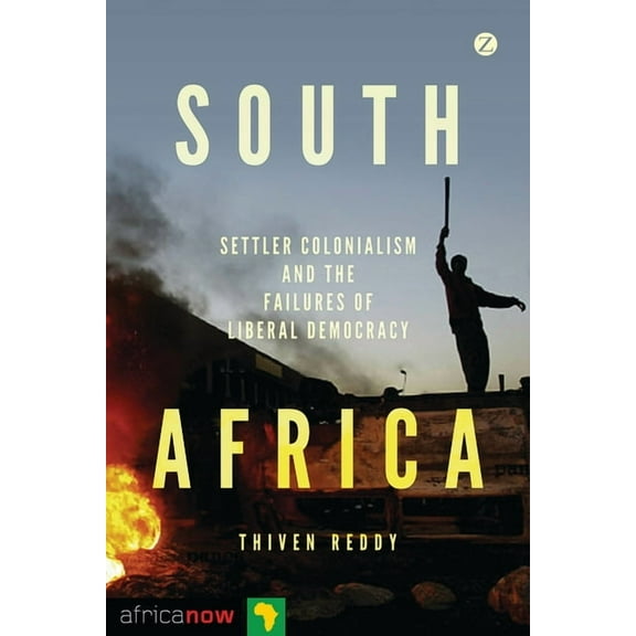 Africa Now South Africa, Settler Colonialism and the Failures of Liberal Democracy, (Hardcover)