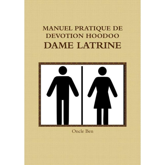 Manuel Pratique de Devotion Hoodoo - Dame Latrine, (Paperback)