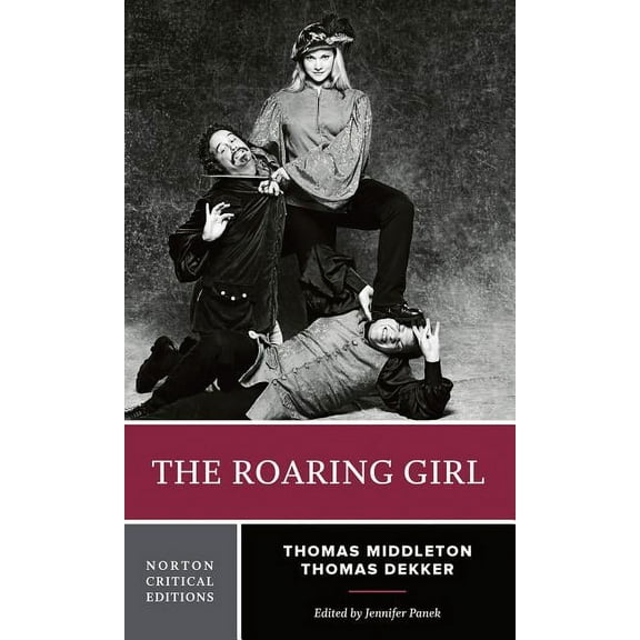 Norton Critical Editions The Roaring Girl: A Norton Critical Edition, Book 0, (Paperback)