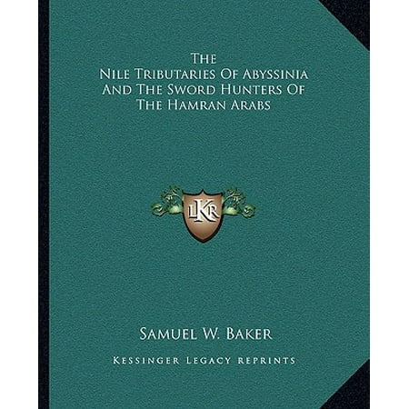 The Nile Tributaries Of Abyssinia And The Sword Hunters Of