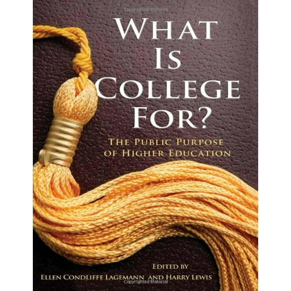 Pre-Owned What Is College For? : The Public Purpose of Higher Education (Paperback) 9780807752753