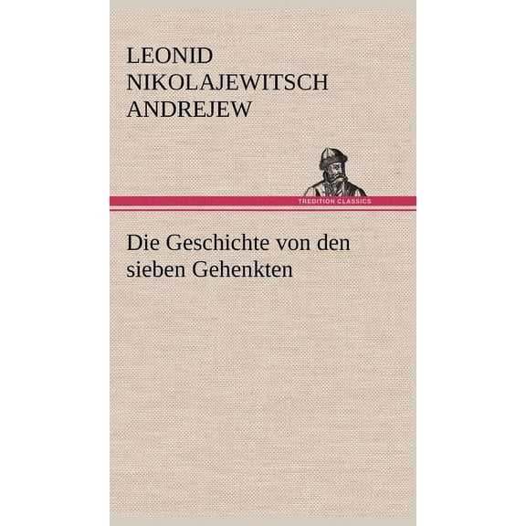 Die Geschichte Von Den Sieben Gehenkten (Hardcover)