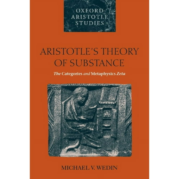 Oxford Aristotle Studies Aristotle's Theory of Substance: The Categories and Metaphysics Zeta, (Paperback)
