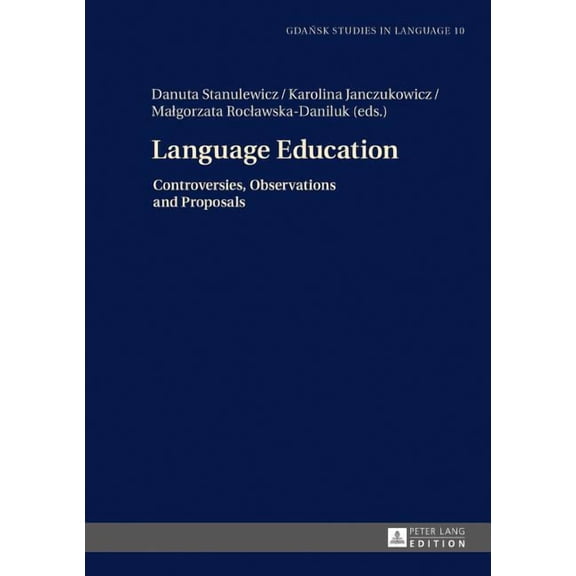 Gdansk Studies in Language: Language Education: Controversies, Observations and Proposals (Hardcover)