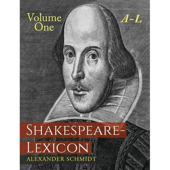 Shakespeare-Lexicon: Volume One A-L: A Complete Dictionary of All the English Words, Phrases and Constructions in the Wo, (Paperback)