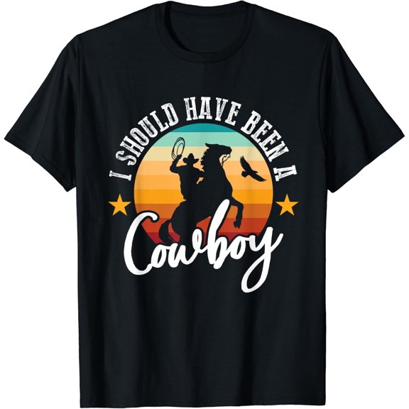 I Should Have Been A Cowboy Cowgirl Player Bull Riding T-Shirt Unisex S-5XL Hot Trending Shirt Birthday Gift