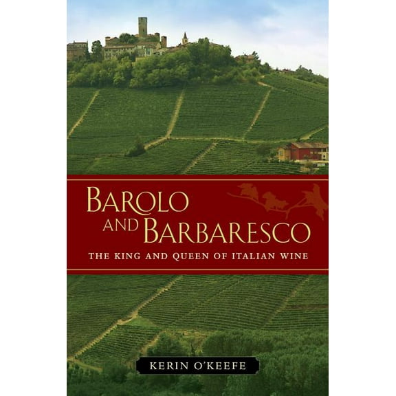 Barolo and Barbaresco : The King and Queen of Italian Wine (Edition 1) (Hardcover)