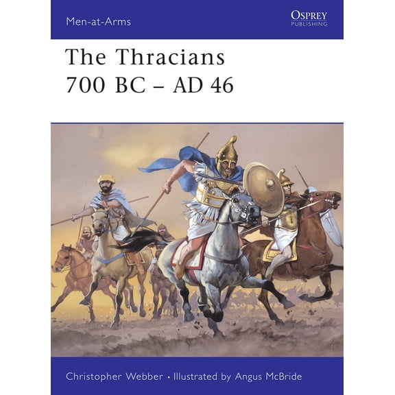 Men-at-Arms: The Thracians 700 BC–AD 46 (Paperback)