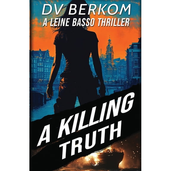 Leine Basso Thriller A Killing Truth: A Leine Basso Thriller Prequel, (Paperback)