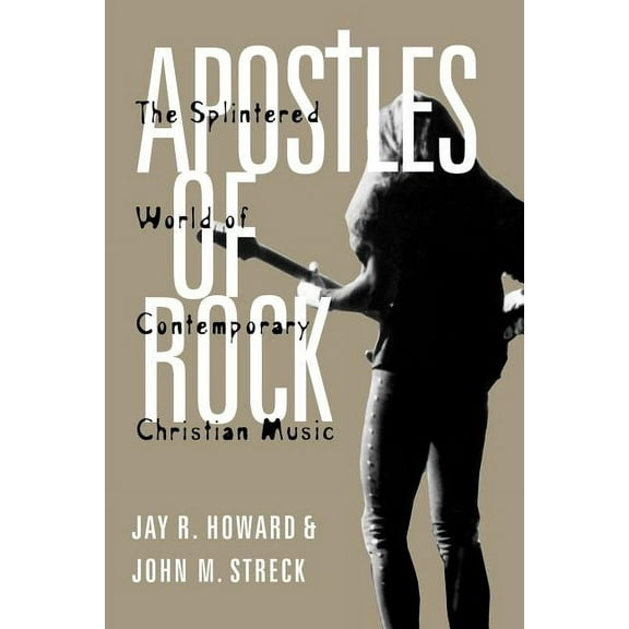 Apostles of Rock: The Splintered World of Contemporary Christian Music, (Paperback)