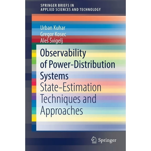 Springerbriefs in Applied Sciences and T Observability of Power-Distribution Systems: State-Estimation Techniques and Approaches, (Paperback)