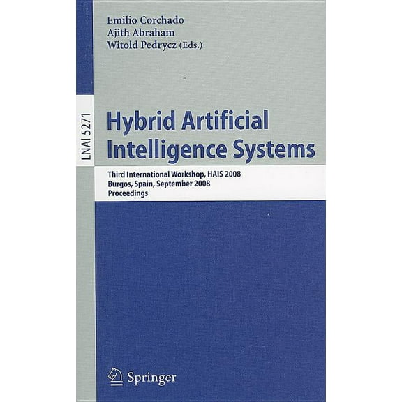 Hybrid Artificial Intelligence Systems: Third International Workshop, HAIS 2008, Burgos, Spain, September 24-26, 2008, P, (Paperback)