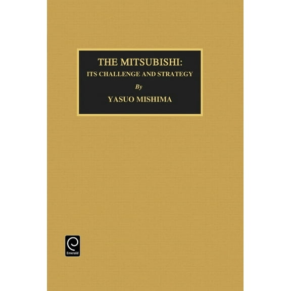 Industrial Development and the Social Fa Mitsubishi: Its Challenge and Strategy, Book 11, (Hardcover)