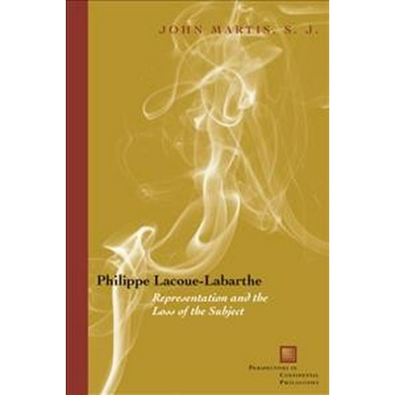 Perspectives in Continental Philosophy: Philippe Lacoue-Labarthe: Representation and the Loss of the Subject (Paperback)