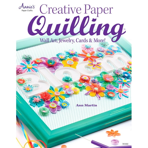 Creative Paper Quilling: Wall Art, Jewelry, Cards & More!, (Paperback)