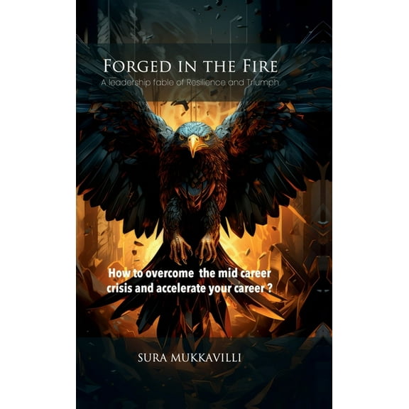 Forged in the Fire: A leadership fable of Resilience and Triumph, (Hardcover)