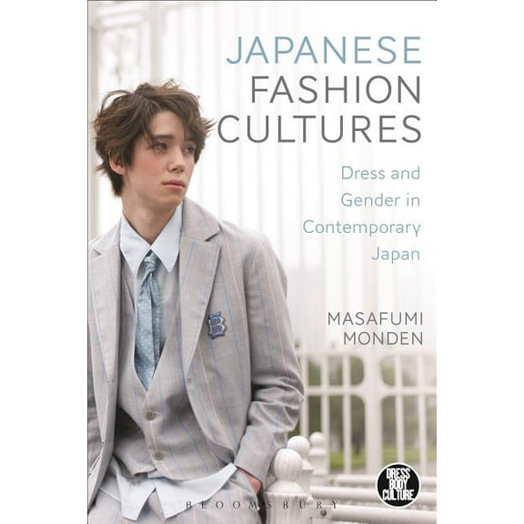 Dress, Body, Culture Japanese Fashion Cultures: Dress and Gender in Contemporary Japan, (Paperback)