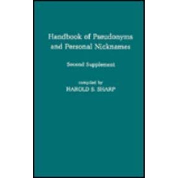 Pre-Owned Handbook of Pseudonyms and Personal Nicknames, Second Supplement (Hardcover) 9780810815391