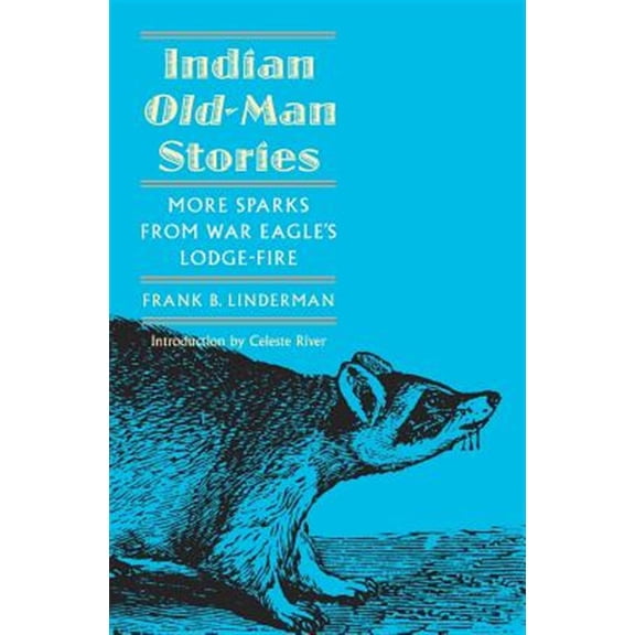 Pre-Owned Indian Old-Man Stories: More Sparks from War Eagle's Lodge-Fire (the Authorized Edition) (Paperback) 0803280017 9780803280014