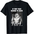 thumbnail image 1 of 100% Cotton Meme if They Talk Behind Your Back Fart Funny oddly Specific T-Shirt, 1 of 6