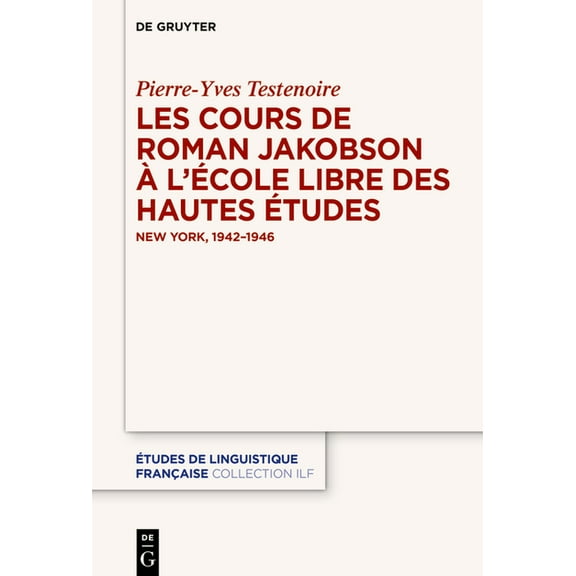 Ãtudes de Linguistique FranÃ§aise Les Cours de Roman Jakobson Ã l'Ãcole Libre Des Hautes Ãtudes: New York, 1942-1946, Book 8, (Hardcover)